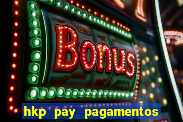 hkp pay pagamentos ltda jogo do tigre